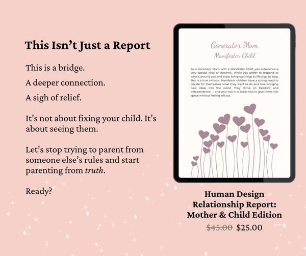 Human Design Relationship Report: Mother & Child Edition - K Sahai